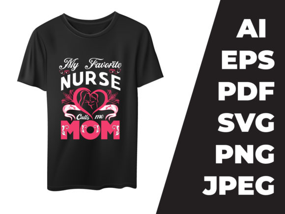 My Favorite Nurse Calls Me Mom Graphics & Print Templates
