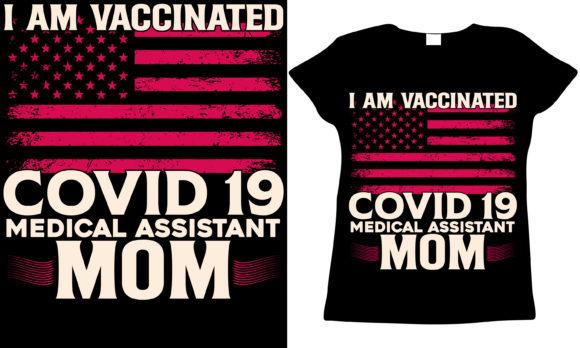 Vaccinated Medical Assistant Mom Graphics for T-Shirt Designs